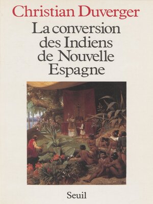 cover image of La Conversion des Indiens de Nouvelle Espagne